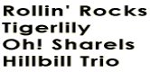 Rollin' Rocks Tigerlily Oh! Sharels Hillbill Trio 